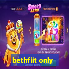 bethfiit only